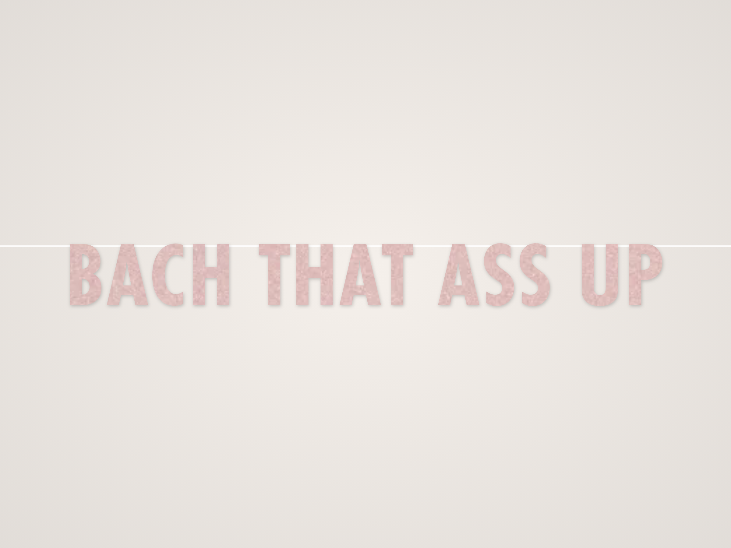 Bach That Ass Up Banner