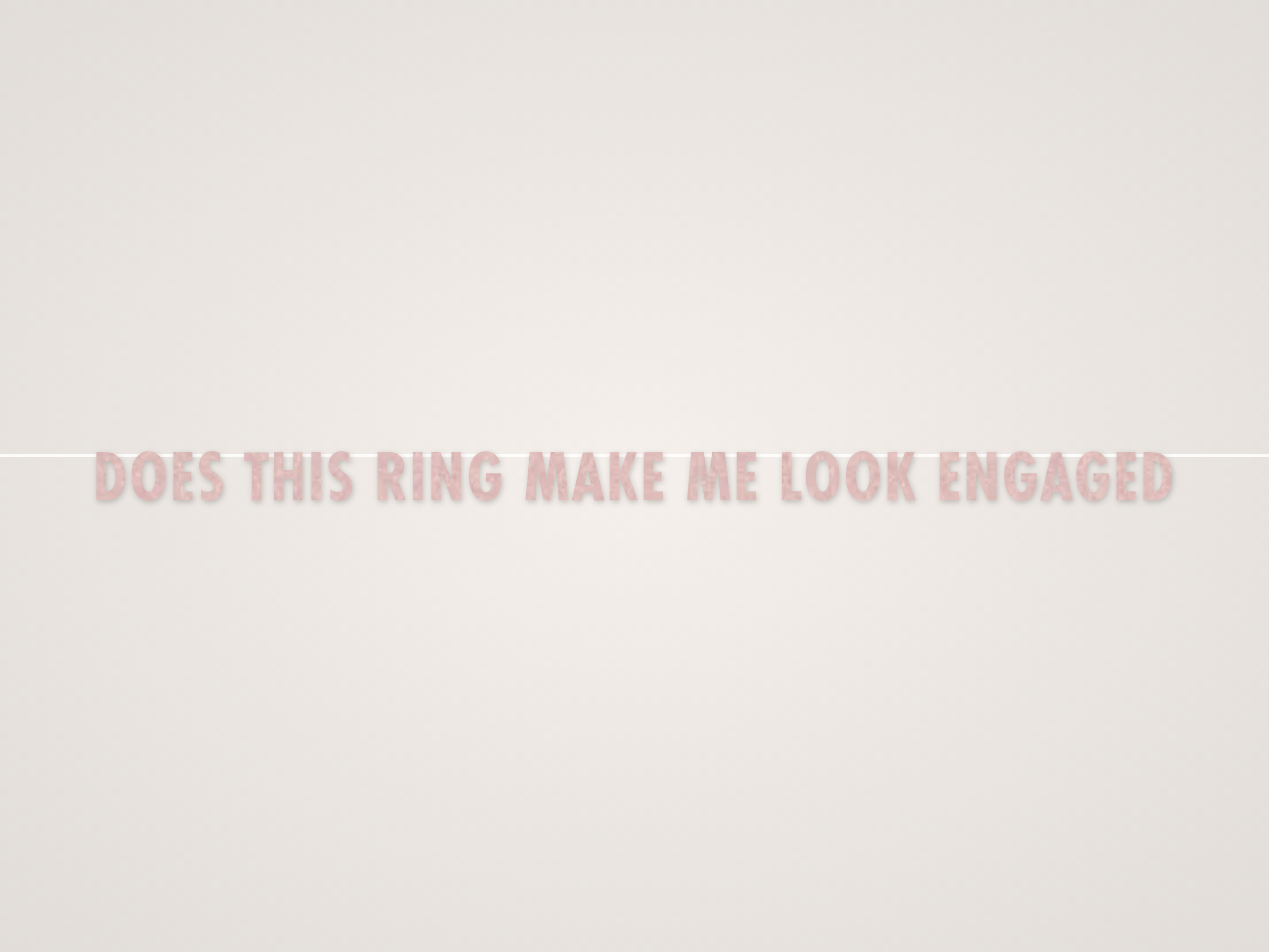 Does This Ring Make Me Look Engaged Banner