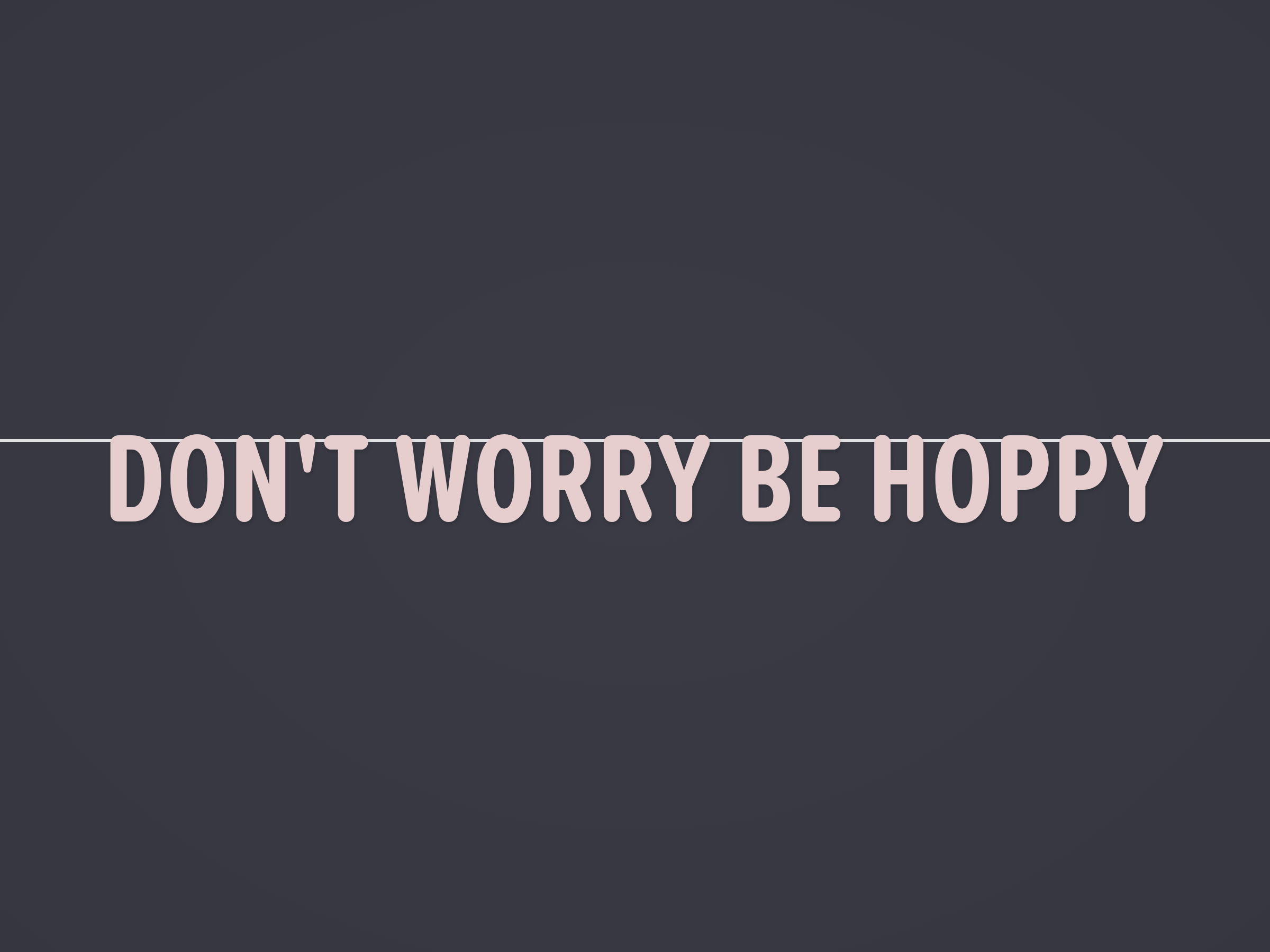 Don't Worry Be Hoppy Banner