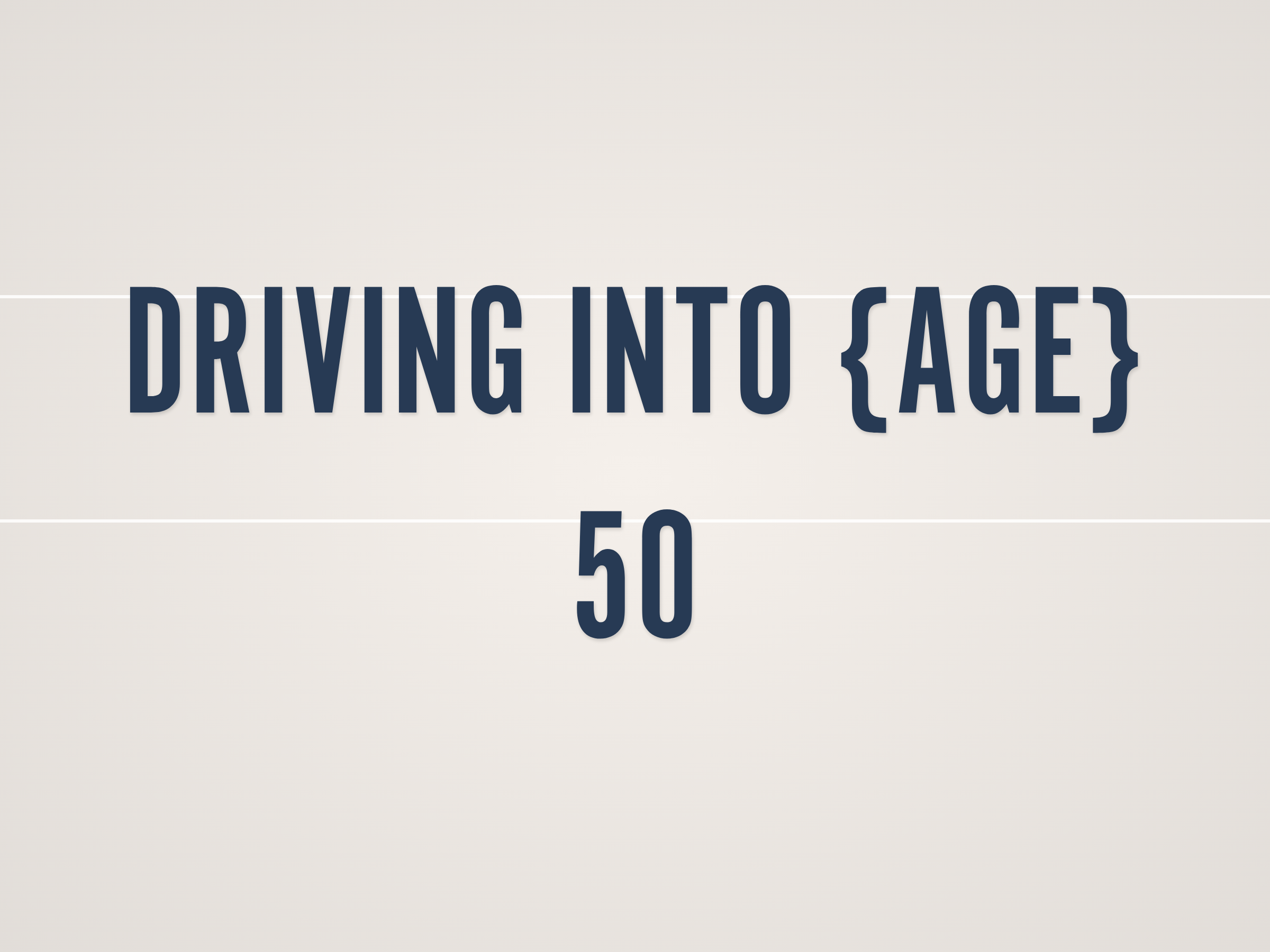 Driving into {Age} Banner
