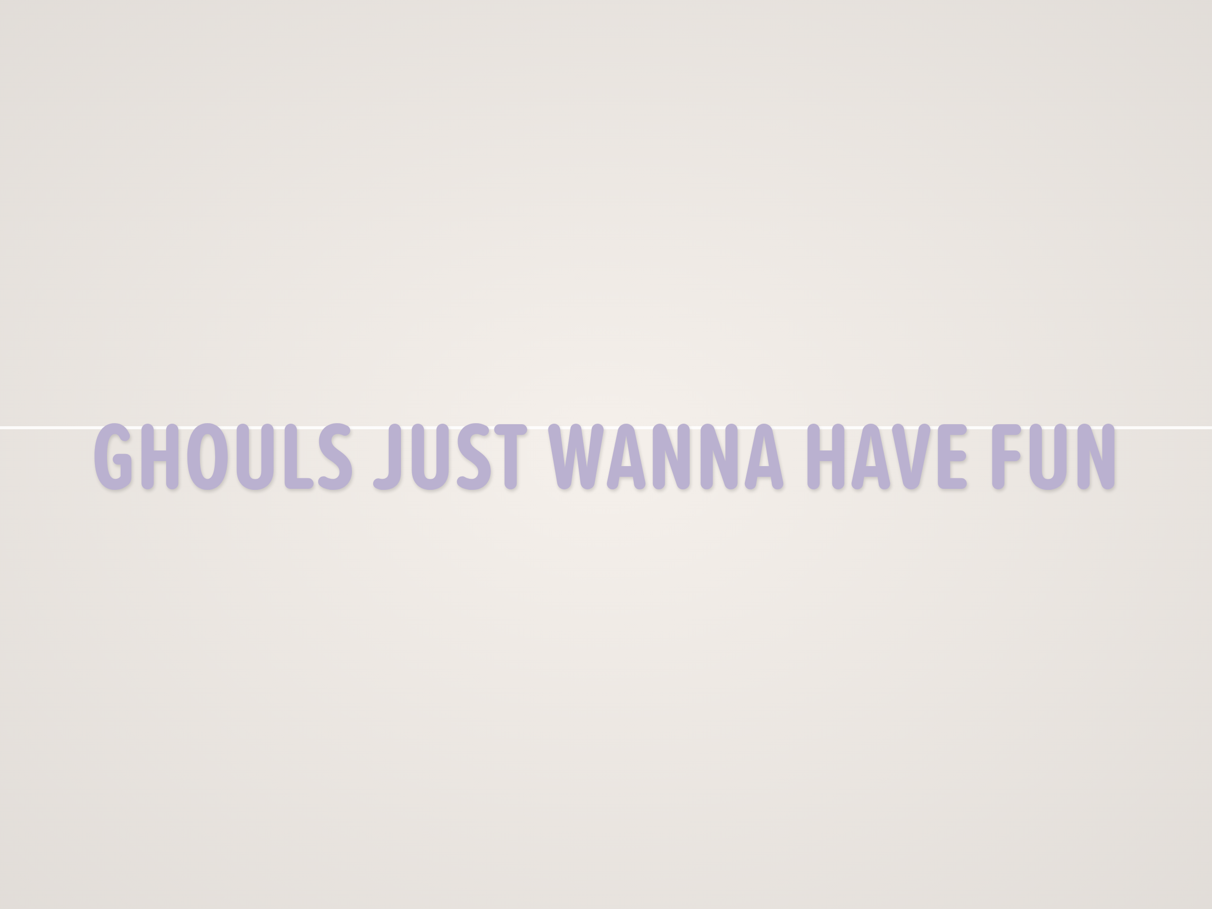 Ghouls Just Wanna Have Fun Banner