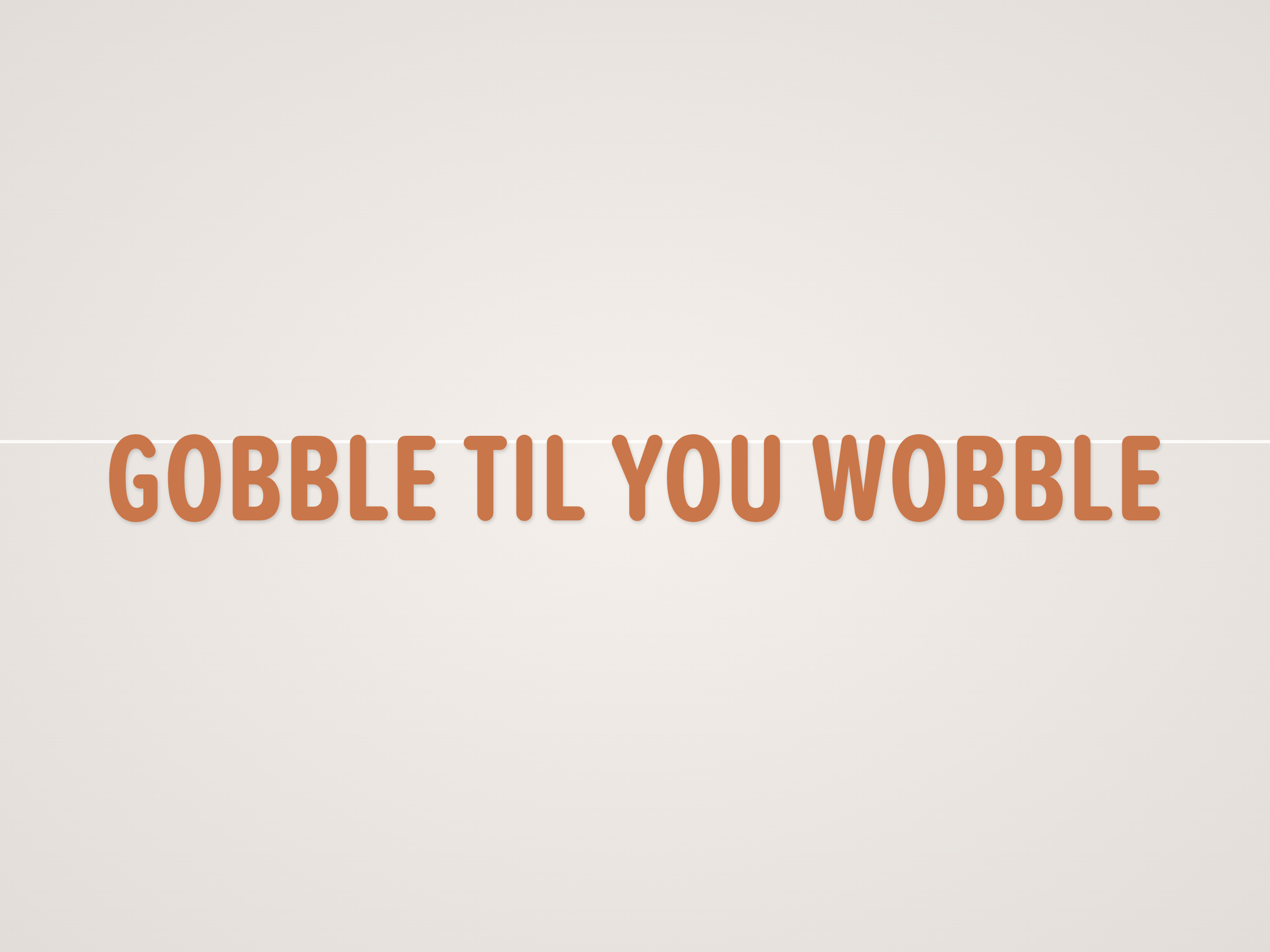 Gobble Til You Wobble Banner