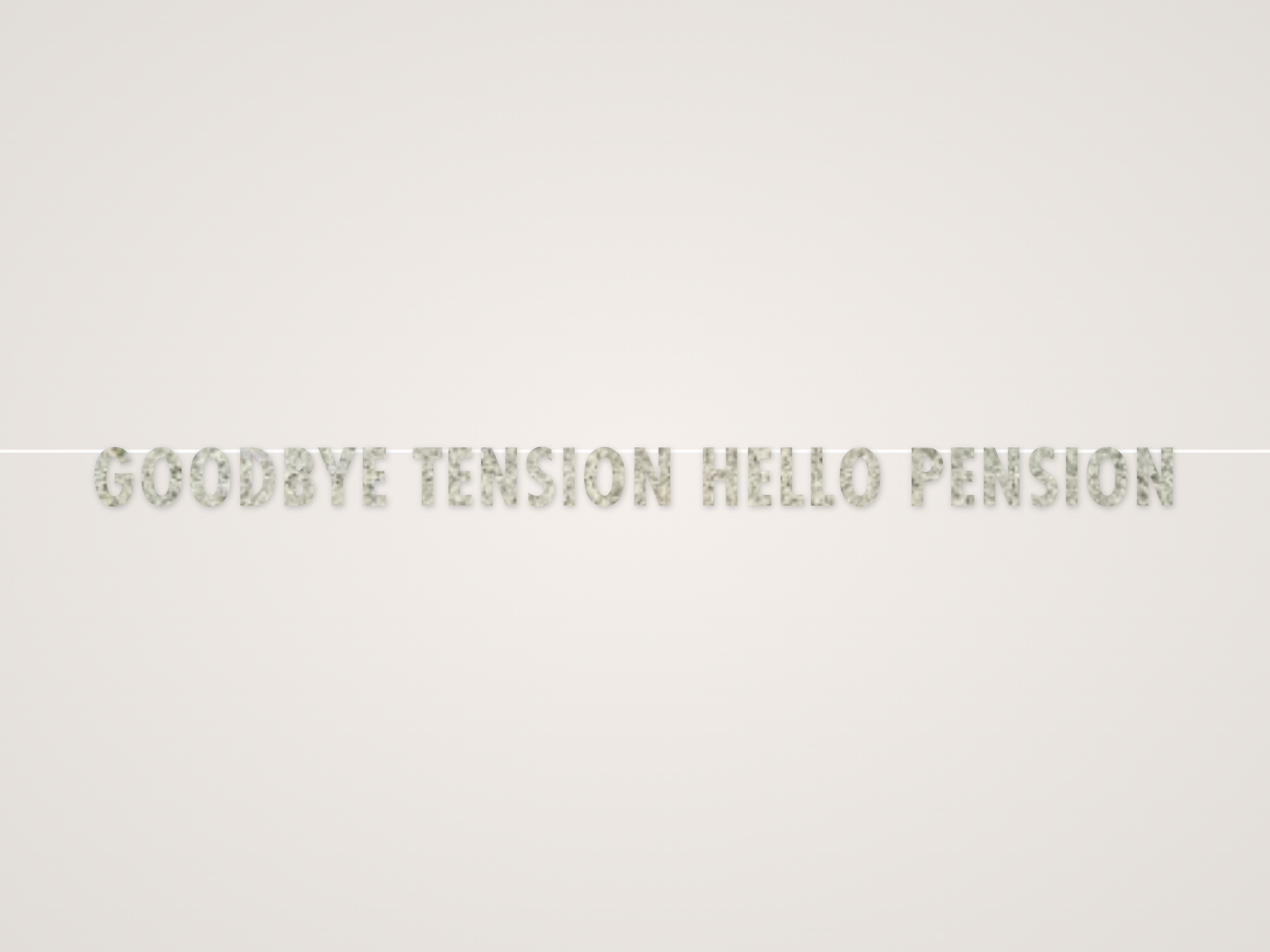 Goodbye Tension Hello Pension Banner