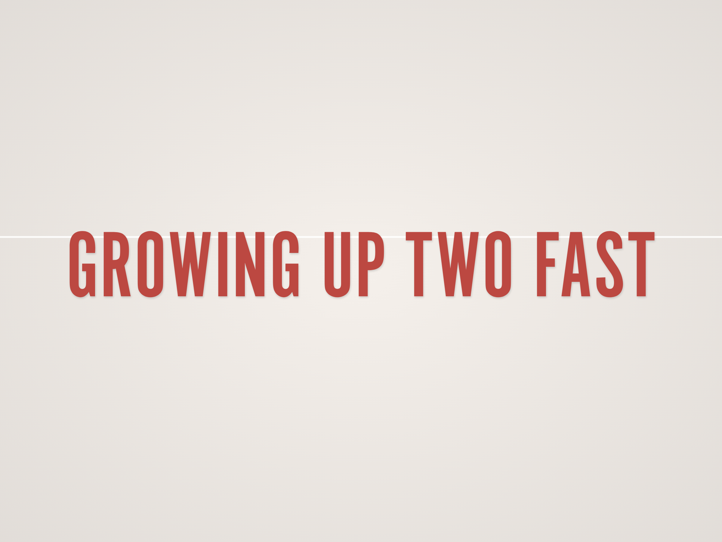 Growing Up Two Fast Banner