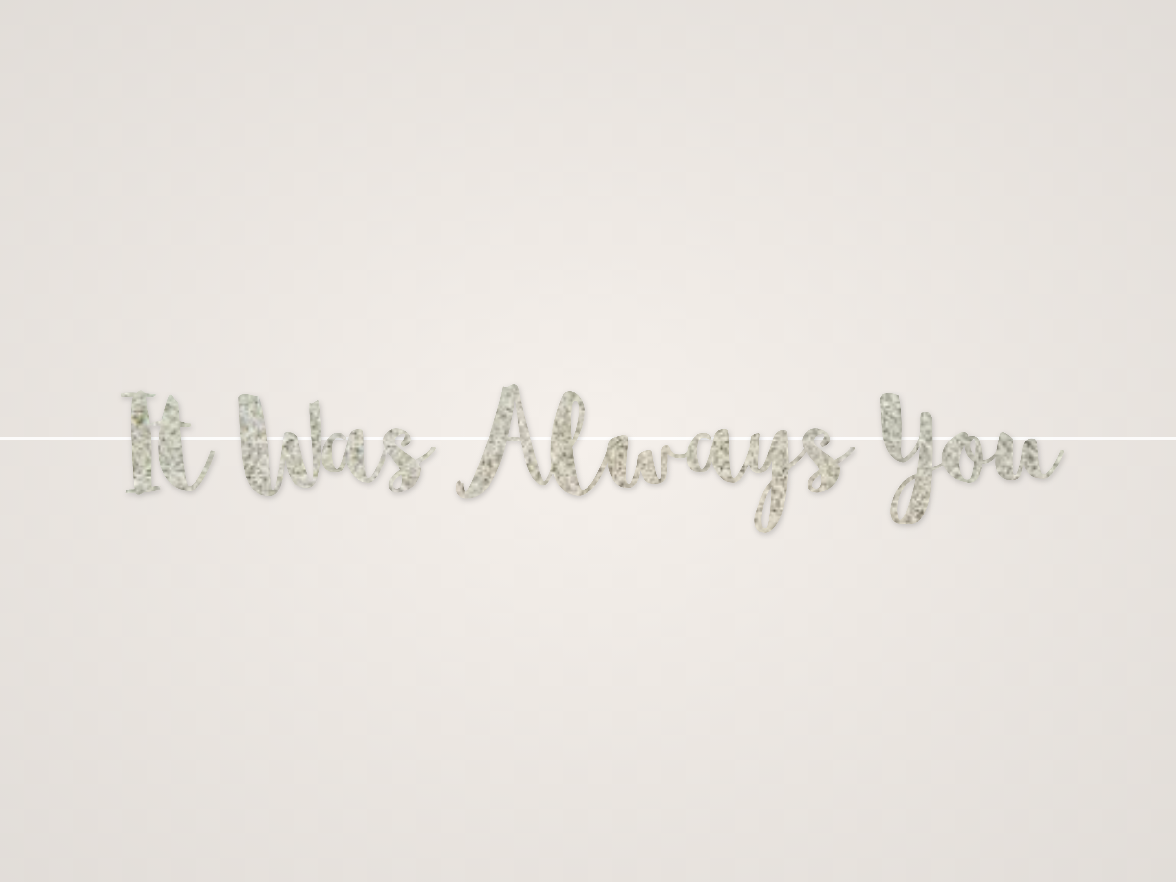 It Was Always You Banner