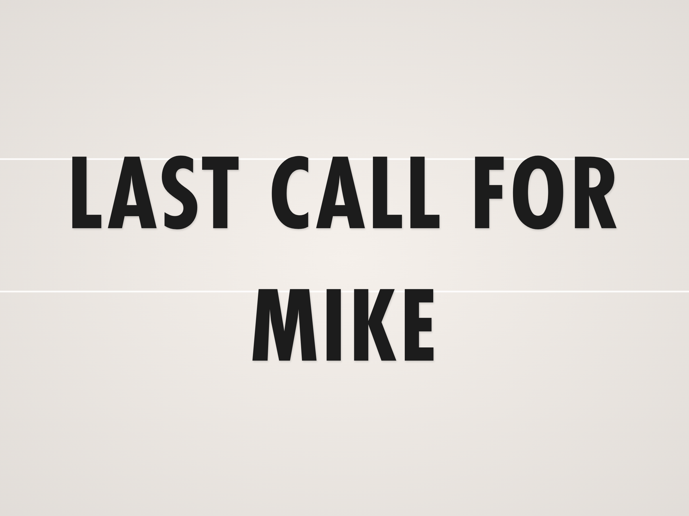 Last Call for Mike Banner