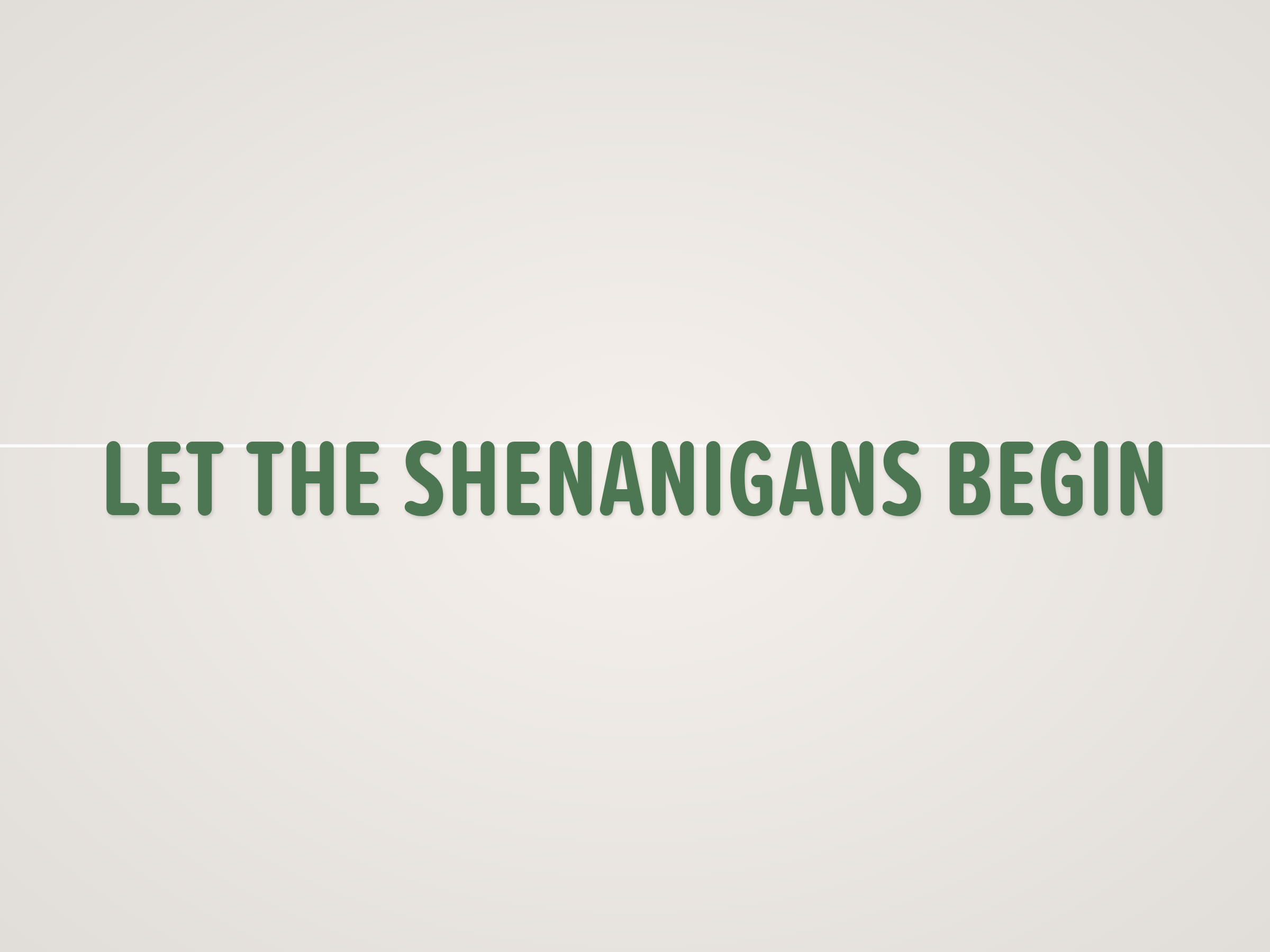 Let the Shenanigans Begin Banner