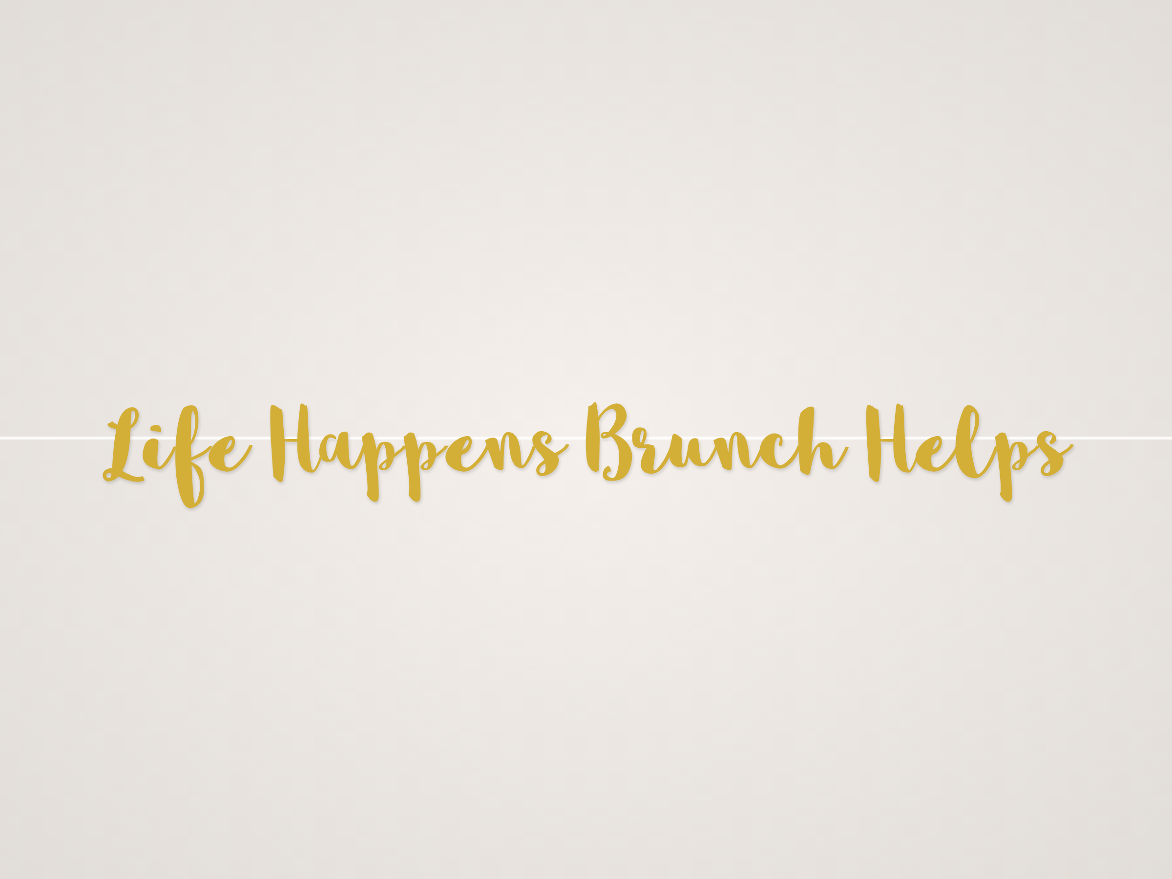 Life Happens Brunch Helps Banner
