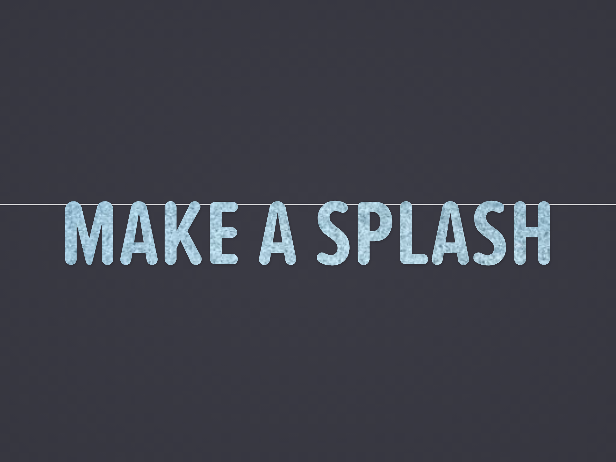 Make a Splash Banner