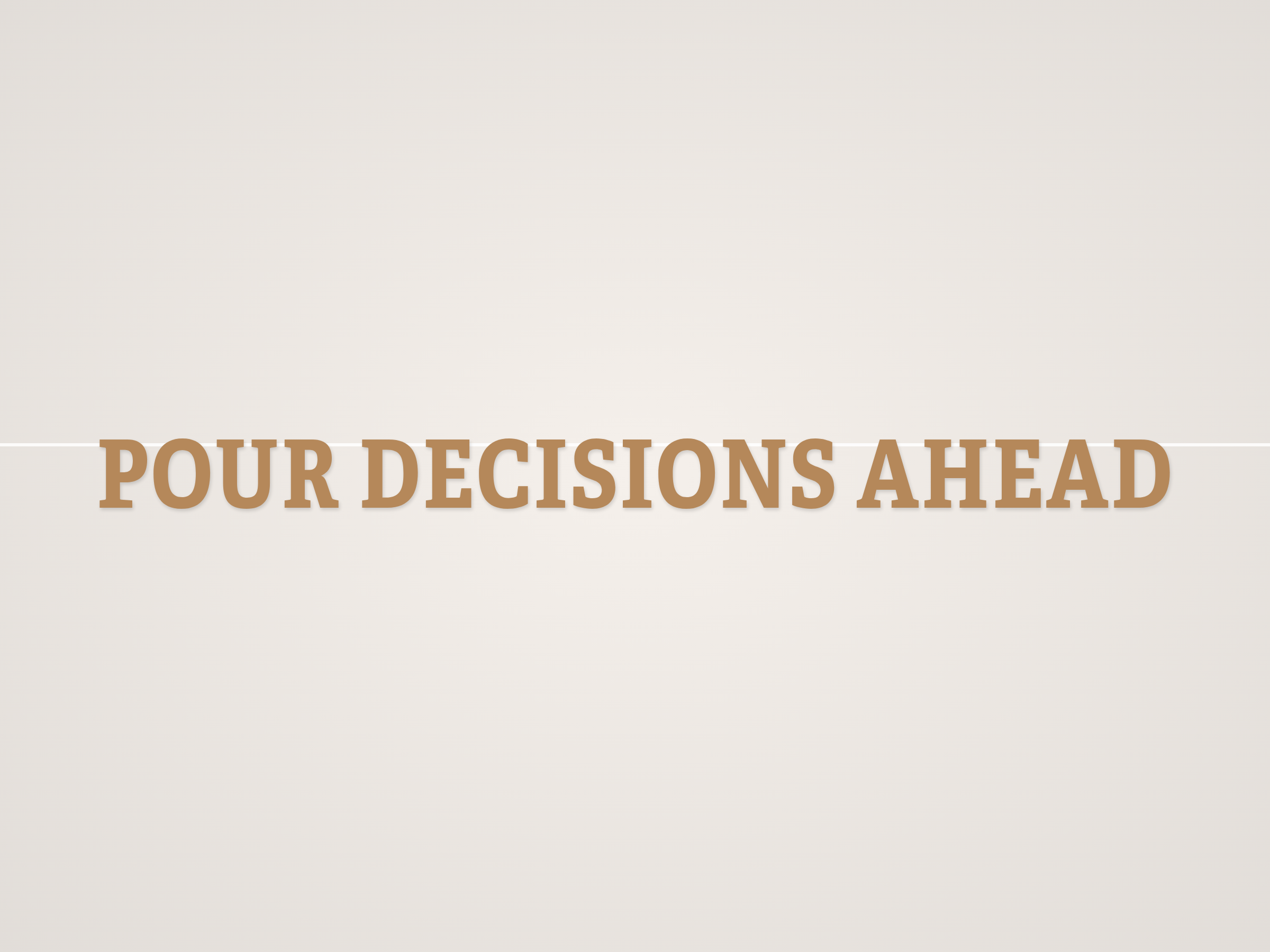 Pour Decisions Ahead Banner