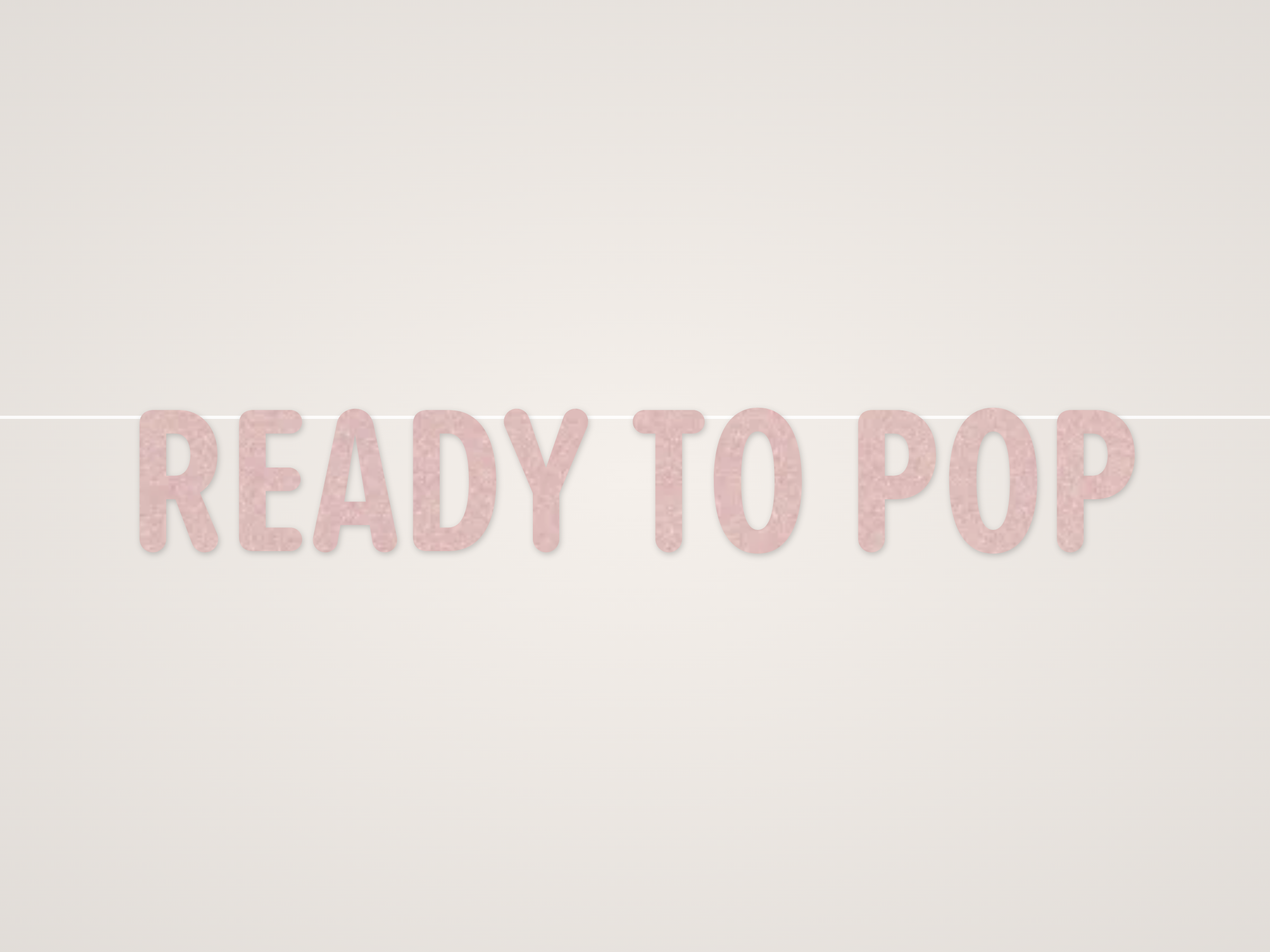 Ready to Pop Banner