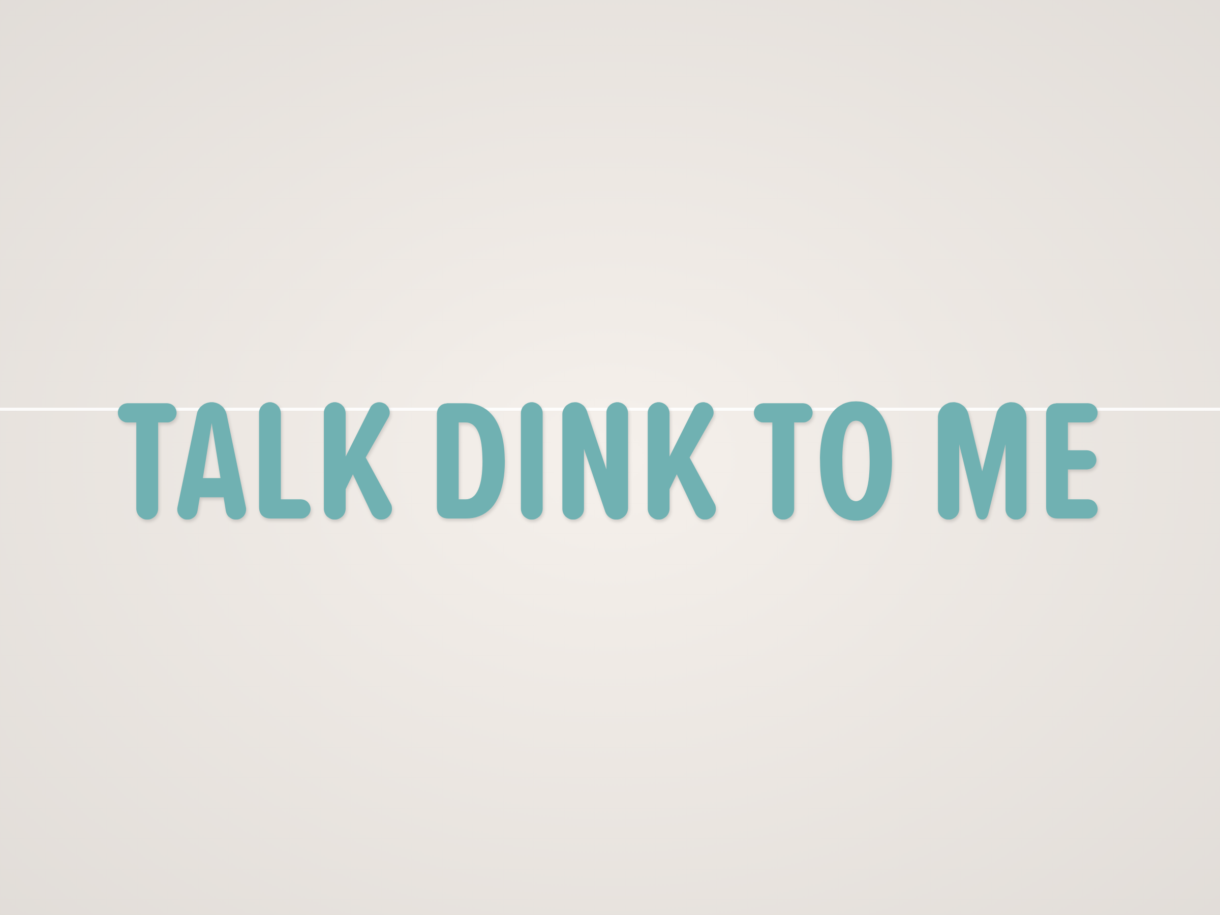 Talk Dink to Me Banner