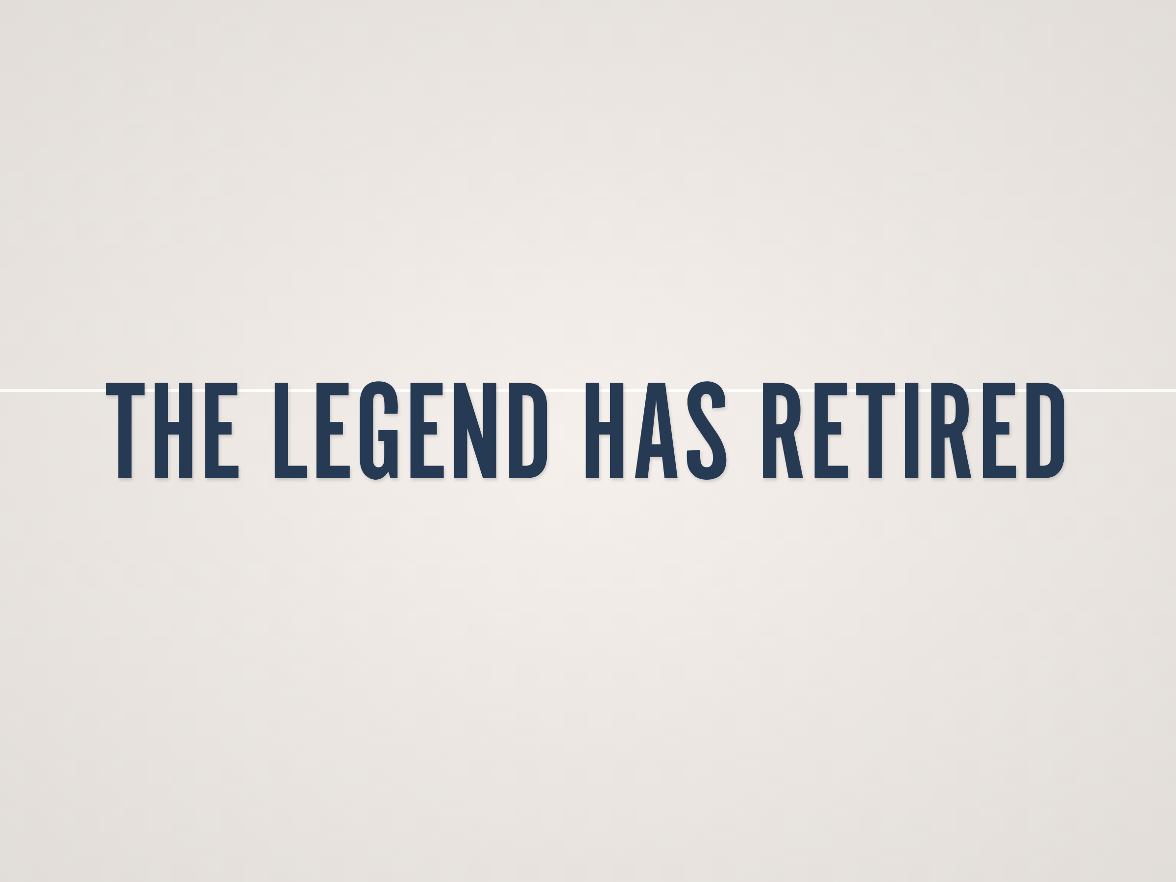 The Legend Has Retired Banner
