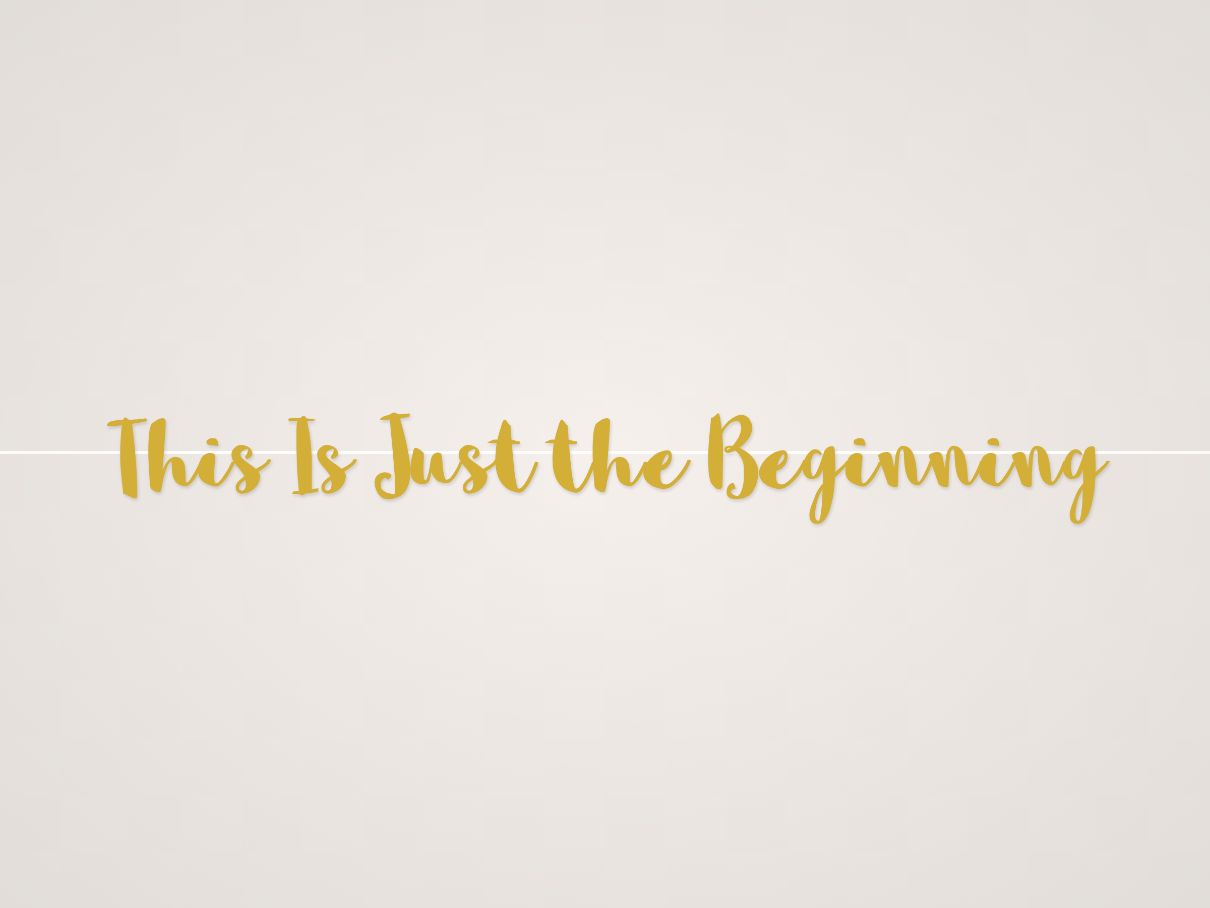 This Is Just the Beginning Banner
