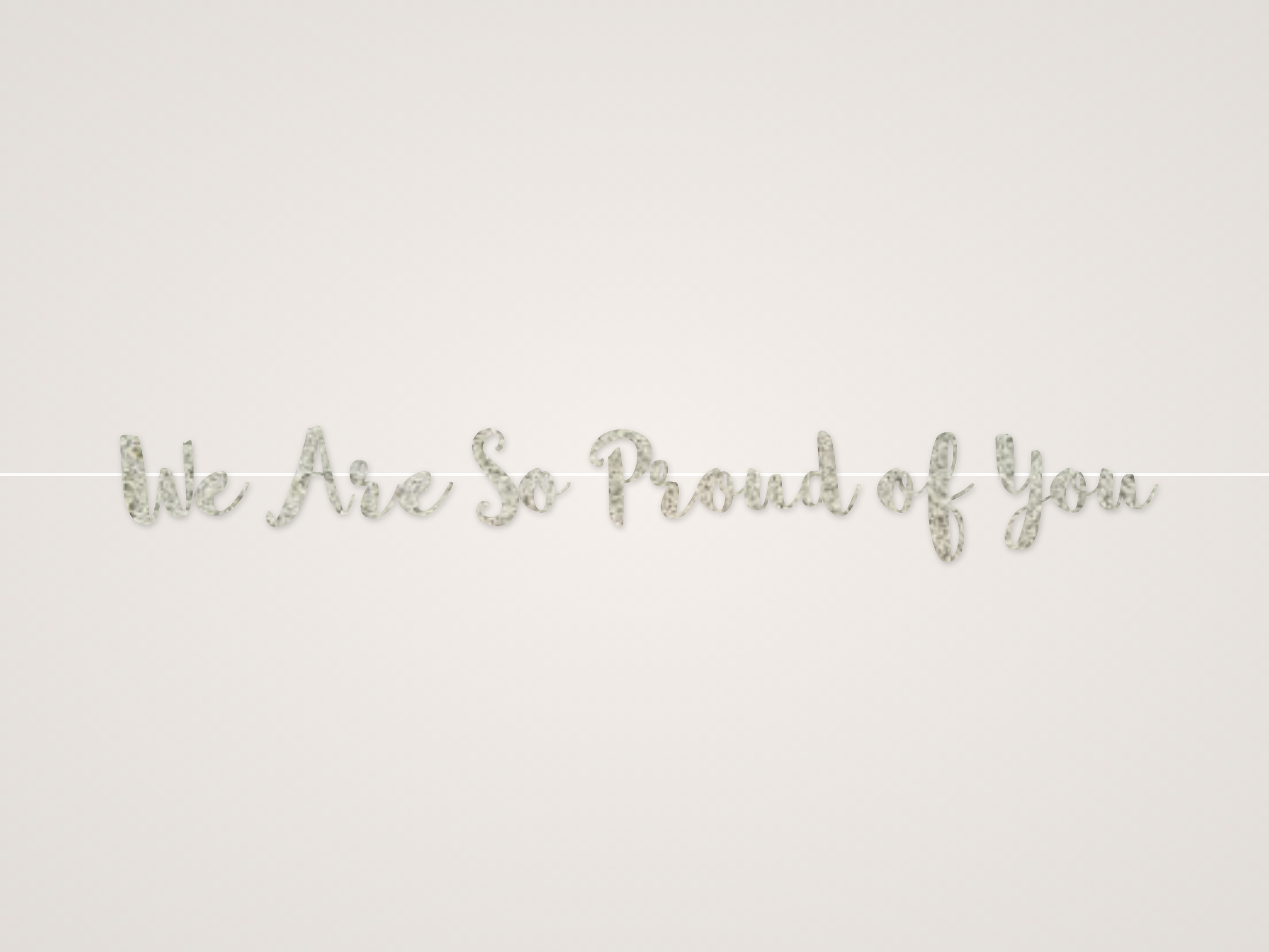 We Are So Proud of You Banner