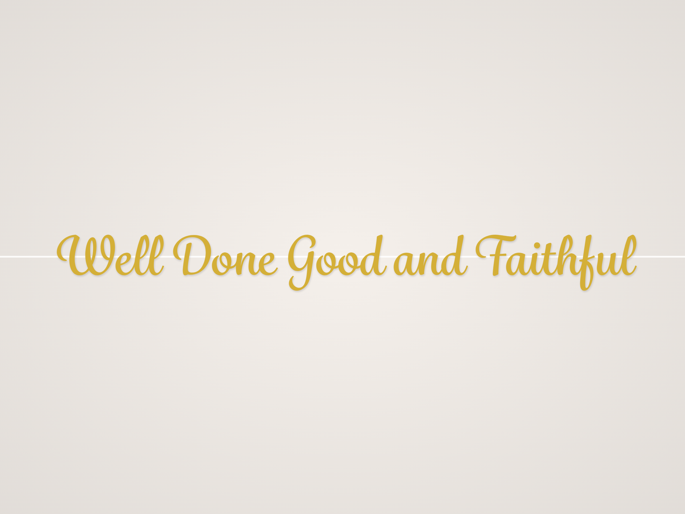 Well Done Good and Faithful Banner