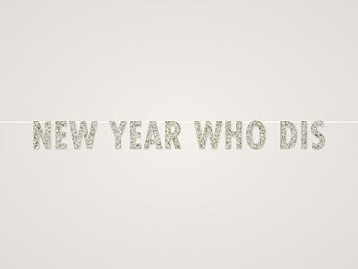 New Year Who Dis Banner