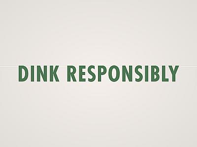 Dink Responsibly Banner