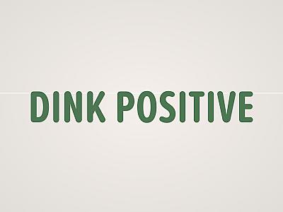 Dink Positive Banner