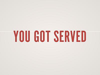 You Got Served Banner