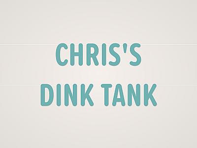 Chris's Dink Tank Banner