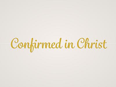 Confirmed in Christ Banner