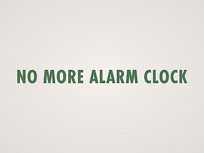 No More Alarm Clock Banner