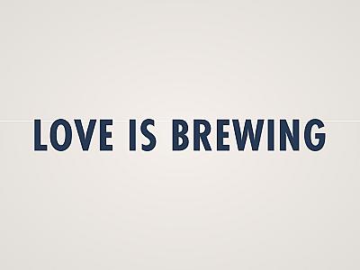 Love is Brewing Banner
