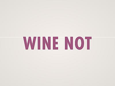 Wine Not Banner