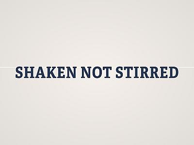 Shaken Not Stirred Banner