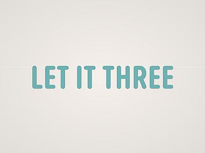 Let It Three Banner