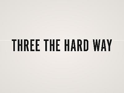 Three the Hard Way Banner