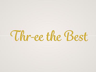 Thr-ee the Best Banner