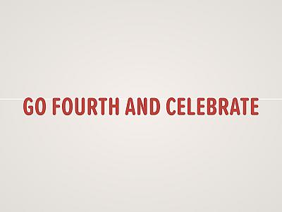 Go Fourth and Celebrate Banner