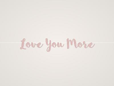 Love You More Banner