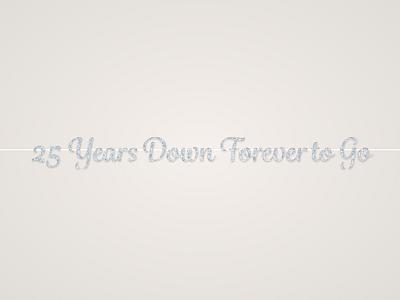 25 Years Down Forever to Go Banner