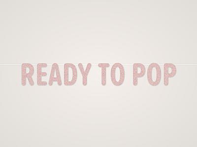 Ready to Pop Banner