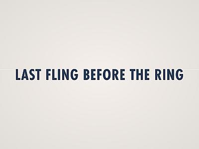 Last Fling Before the Ring Banner