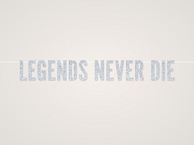 Legends Never Die Banner