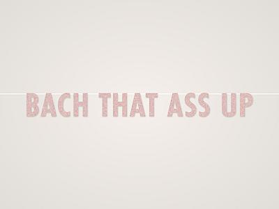 Bach That Ass Up Banner
