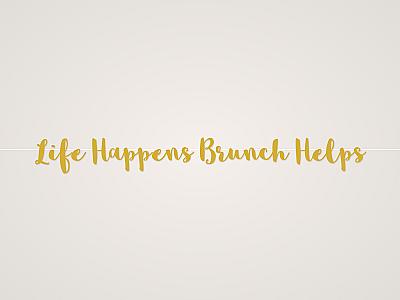 Life Happens Brunch Helps Banner