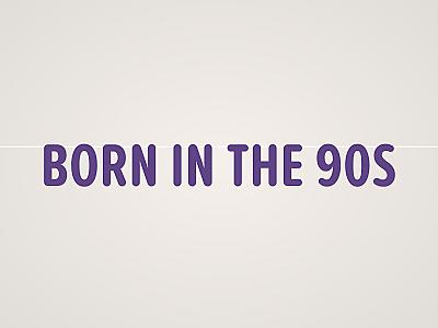 Born in the 90s Banner