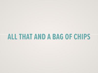 All That and a Bag of Chips Banner