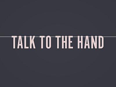 Talk to the Hand Banner