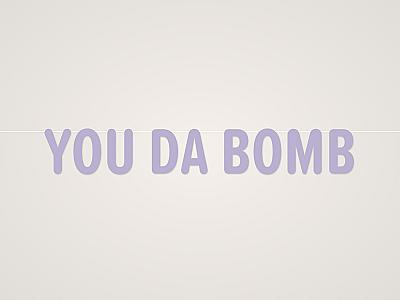 You Da Bomb Banner