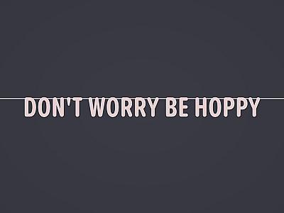 Don't Worry Be Hoppy Banner