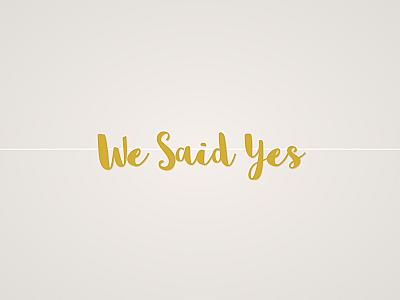 We Said Yes Banner