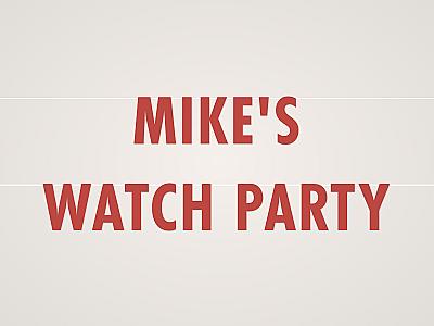 Mike's Watch Party Banner