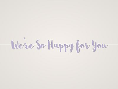 We're So Happy for You Banner