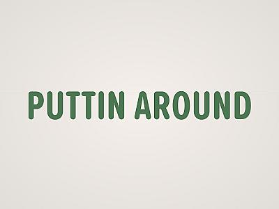 Puttin Around Banner